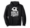 Soccer Goalie Grandma Soccer Goalkeeper Hoodie - Trendy Graphic Men Women - T-Shirt, Sweatshirt, Hoodie