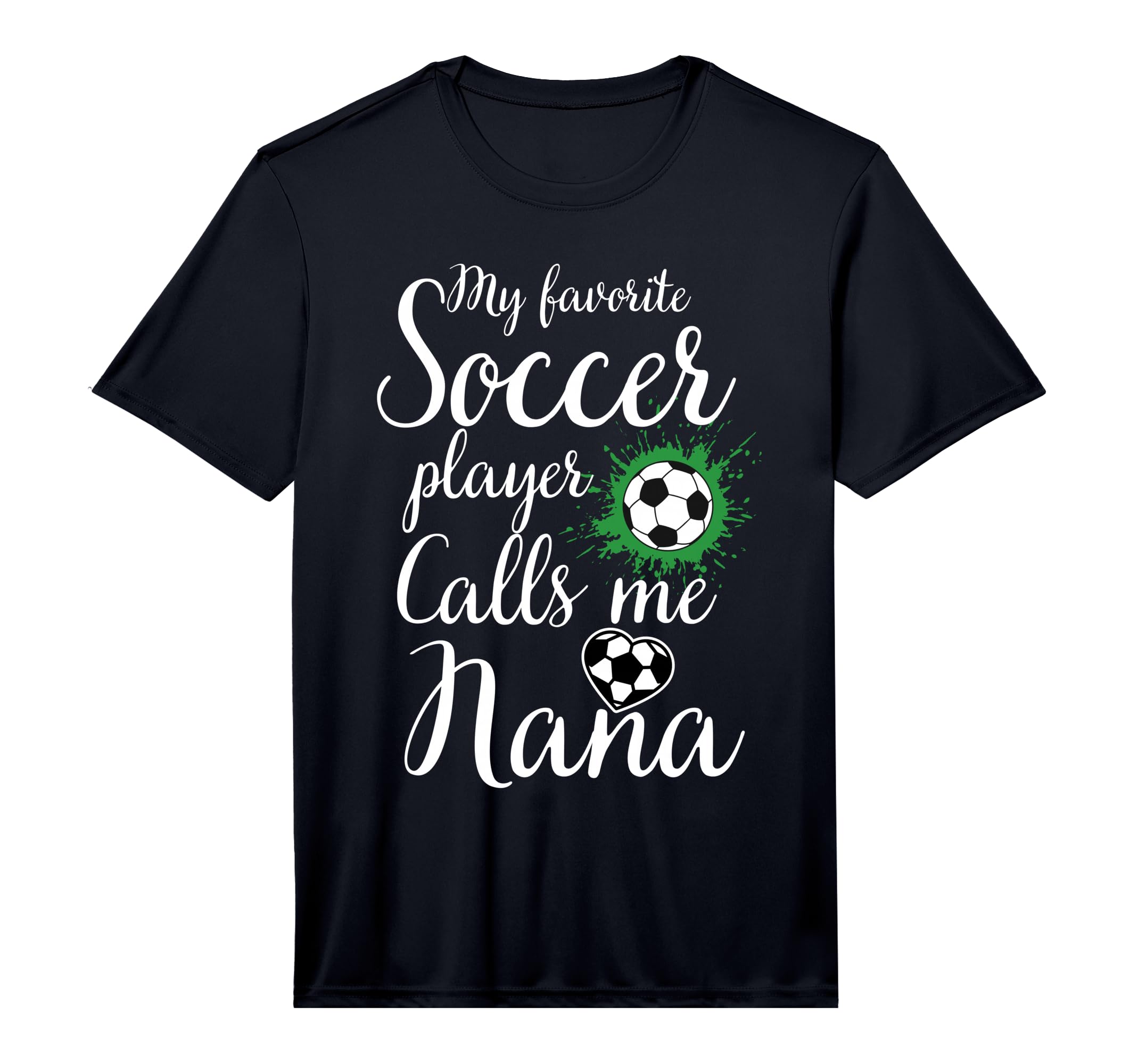 My Favorite Soccer Player Calls Me Nana T-Shirt - Unique Graphic Men Women - T-Shirt, Sweatshirt, Hoodie