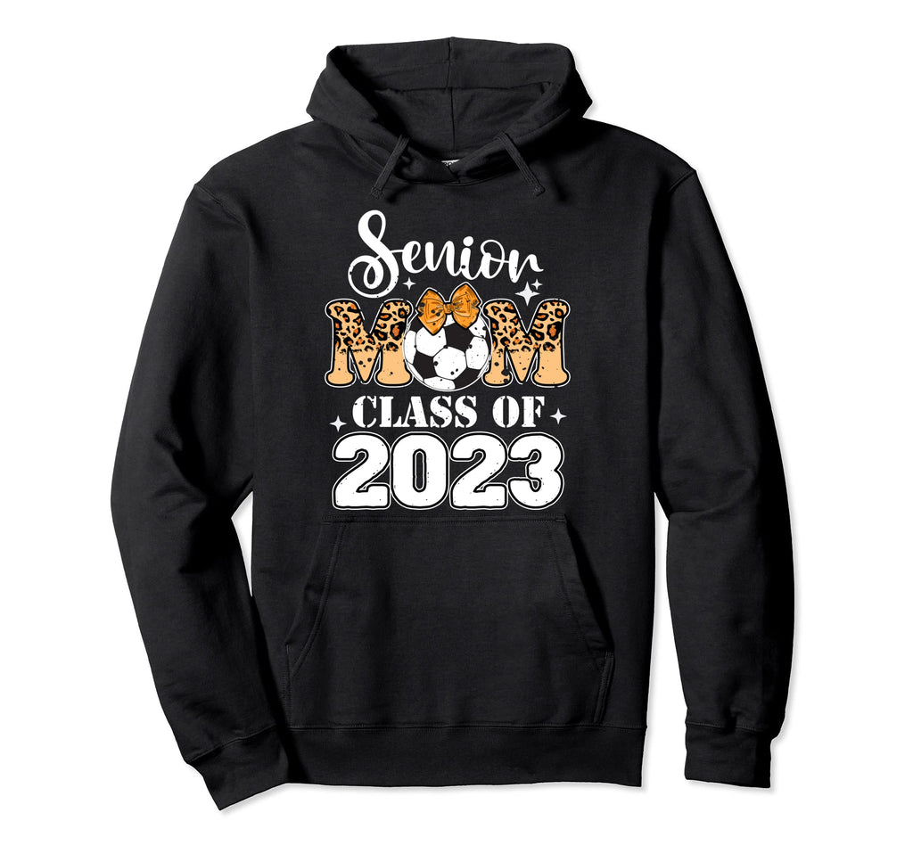 Senior Mom Class 2023 Soccer Graduation Hoodie - Fun Novelty Design Unisex - T-Shirt, Sweatshirt, Hoodie