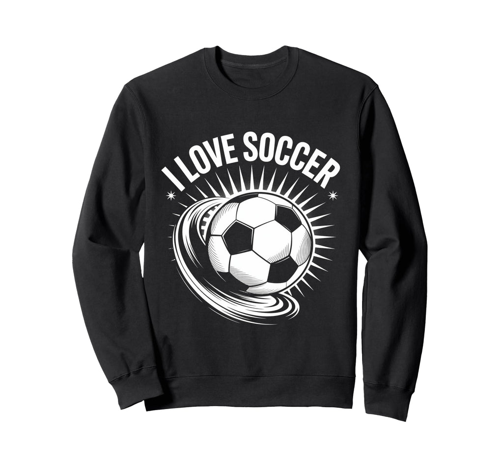 I Love Soccer Ball Passion Sweatshirt - Fun Novelty Design for Adults - T-Shirt, Sweatshirt, Hoodie