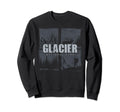 Glacier National Park Us Glacier Sweatshirt - Streetwear Style Men Women - T-Shirt, Sweatshirt, Hoodie