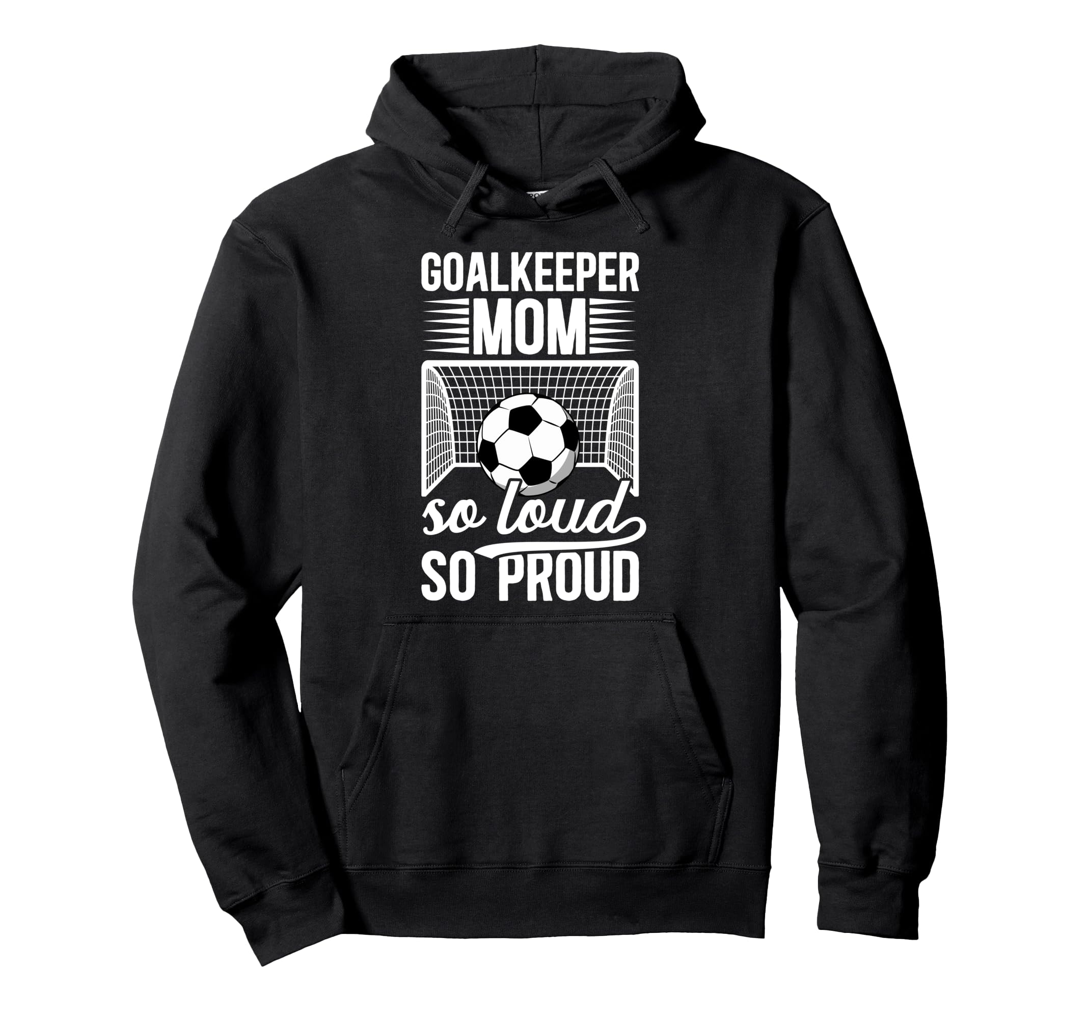 Soccer Goalkeeper Mom So Loud Mom Hoodie - Minimalist Print Men Women - T-Shirt, Sweatshirt, Hoodie