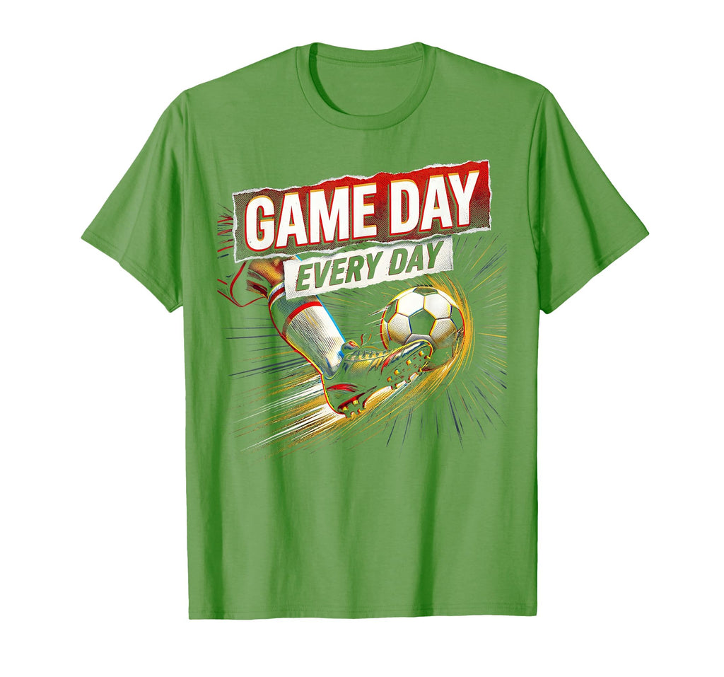 Game Day Every Day Soccer Fan T-Shirt - Casual Everyday Wear for Adults - T-Shirt, Sweatshirt, Hoodie