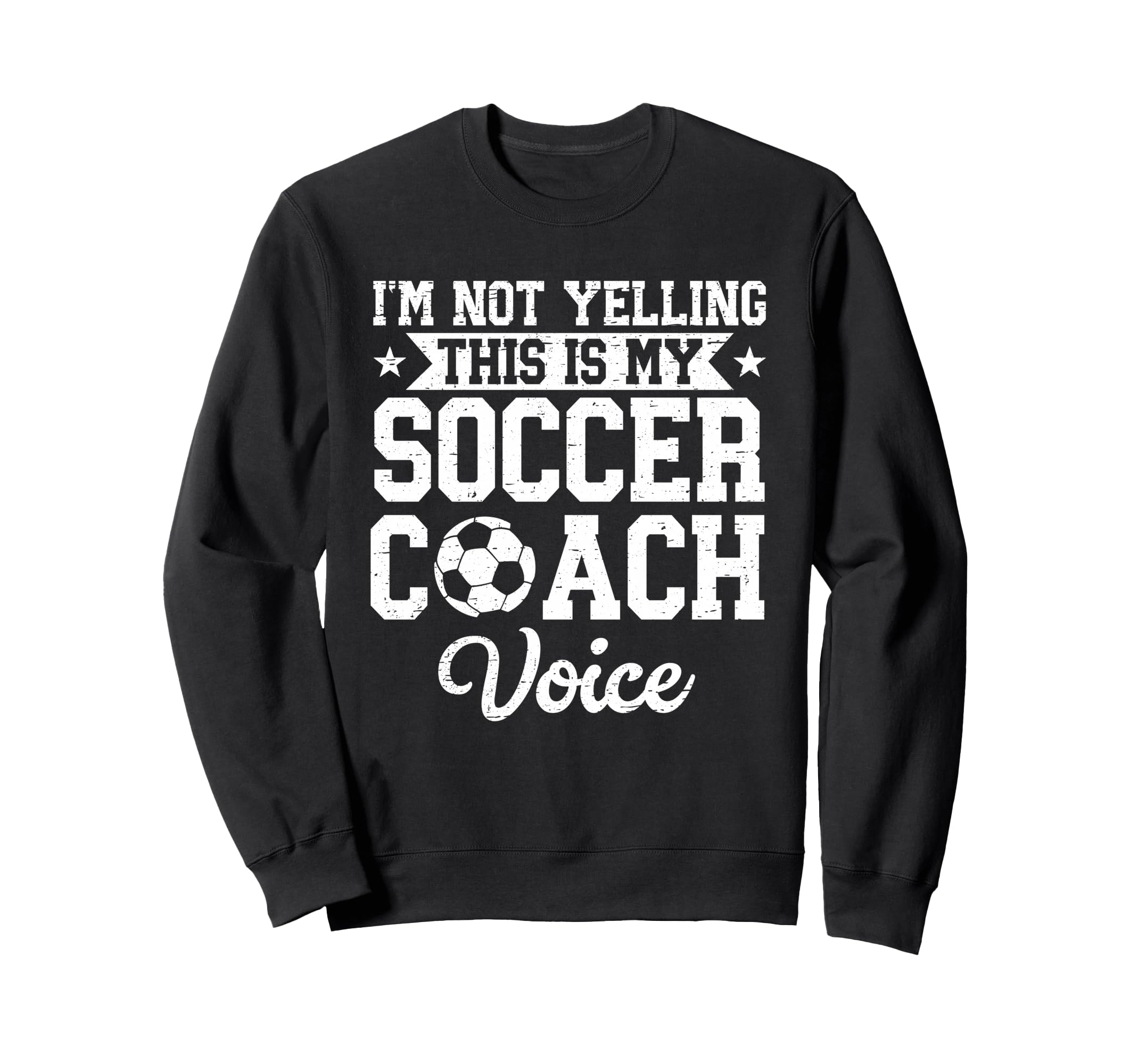Im Not Yelling This Is My Soccer Sweatshirt - Streetwear Style Unisex - T-Shirt, Sweatshirt, Hoodie