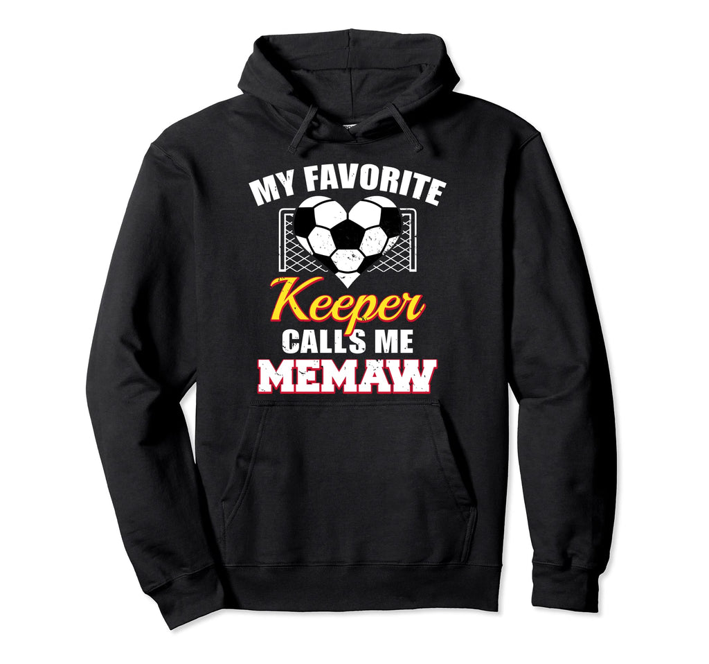My Favorite Keeper Calls Me Memaw Soccer Hoodie - Novelty Apparel Unisex - T-Shirt, Sweatshirt, Hoodie
