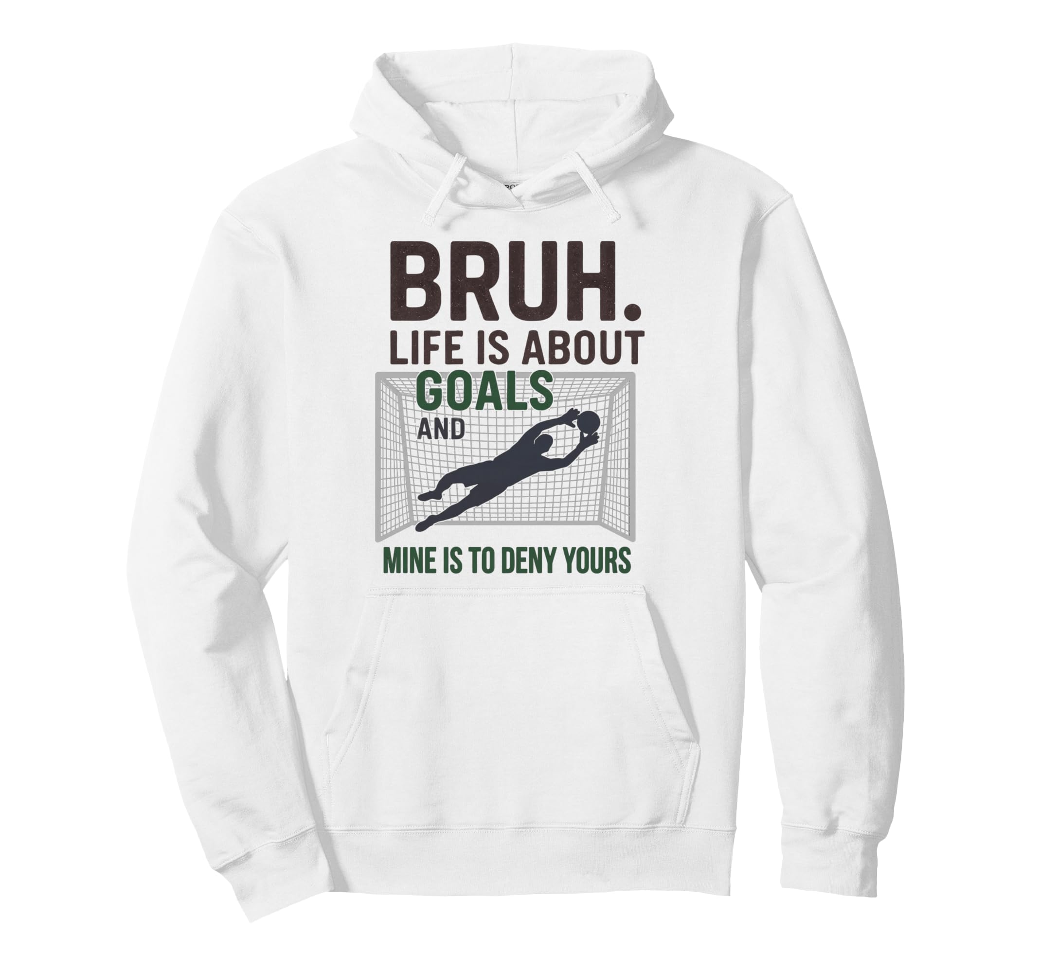 Bruh Life Is About Goals And Mine Is Hoodie - Aesthetic Graphic Men Women - T-Shirt, Sweatshirt, Hoodie