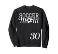 Soccer Mom Jersey Number 30 Favorite Sweatshirt - Unique Graphic Unisex - T-Shirt, Sweatshirt, Hoodie