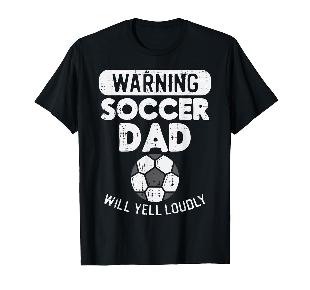 Warning Soccer Dad Yell Loudly T-Shirt - Fun Novelty Design for Adults - T-Shirt, Sweatshirt, Hoodie