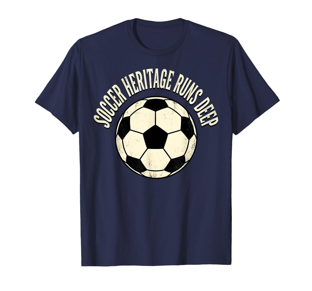Soccer Ball Soccer Heritage Runs Deep T-Shirt - Graphic Print Unisex - T-Shirt, Sweatshirt, Hoodie