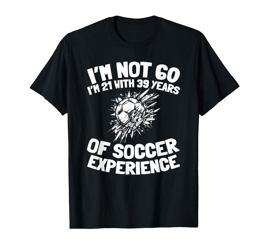 60 Years Old Soccer Player Sports Team 60Th T-Shirt - Graphic Print Unisex - T-Shirt, Sweatshirt, Hoodie