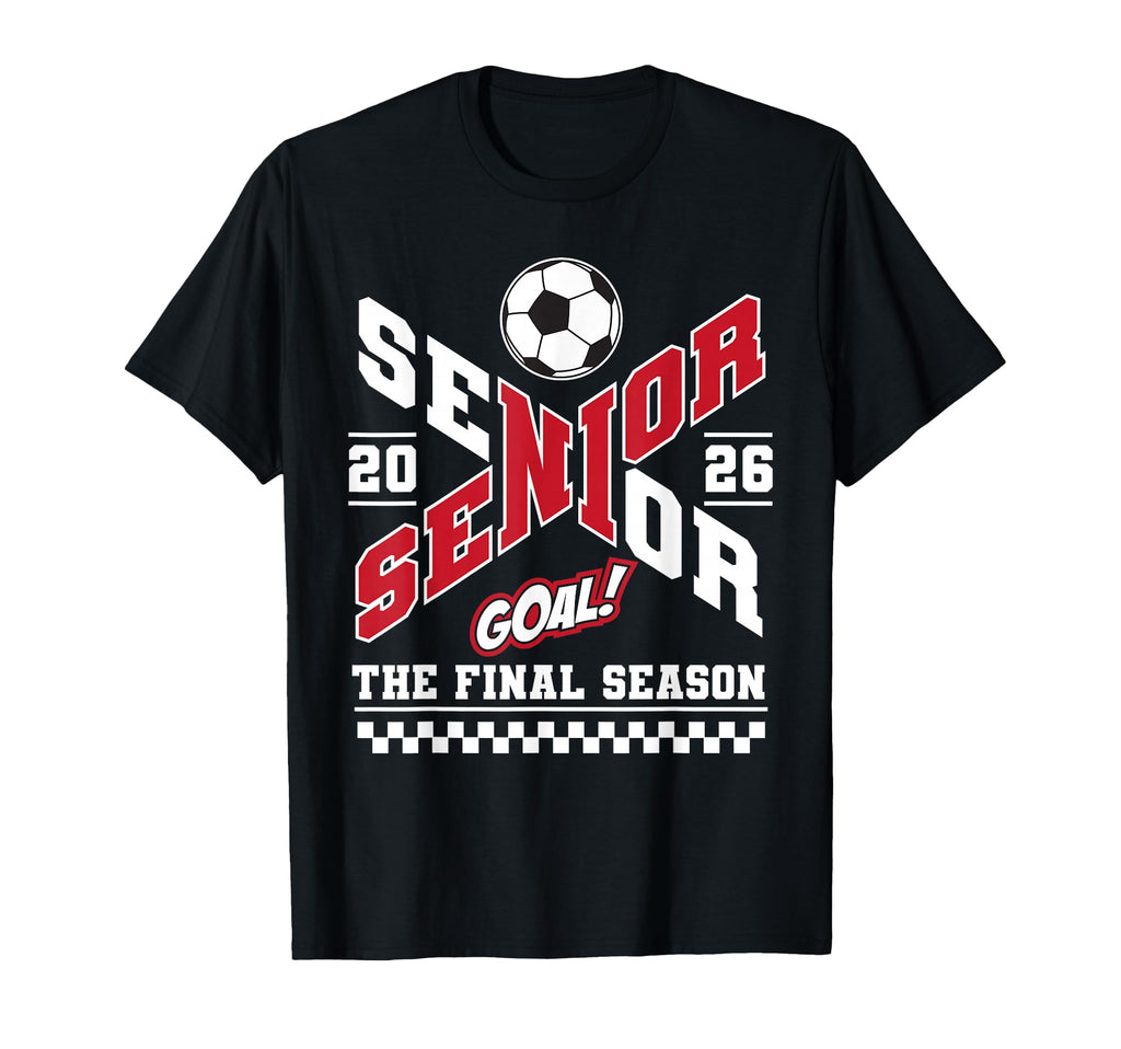Senior 2026 Class 2026 Final Season Soccer T-Shirt - Unique Graphic Unisex - T-Shirt, Sweatshirt, Hoodie