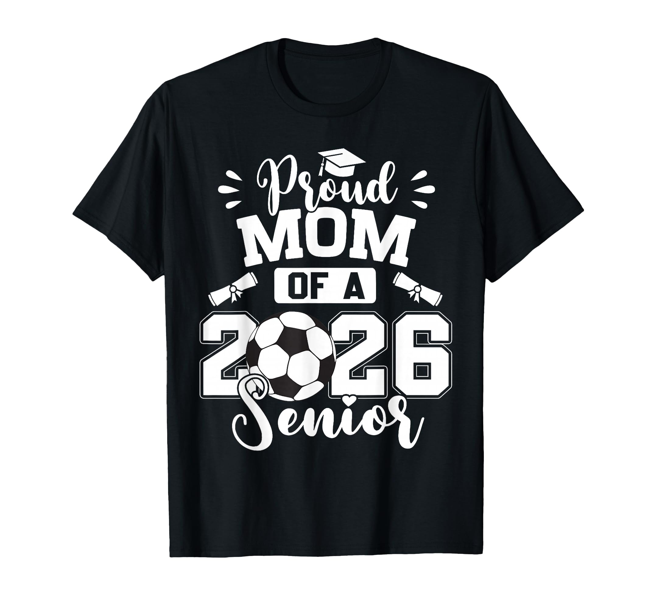 Proud Mom 2026 Senior Soccer Graduation T-Shirt - Unique Graphic Unisex - T-Shirt, Sweatshirt, Hoodie