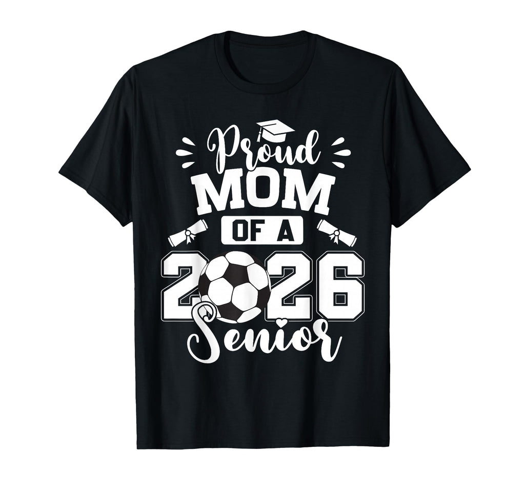 Proud Mom 2026 Senior Soccer T-Shirt - Minimalist Print for Adults - T-Shirt, Sweatshirt, Hoodie