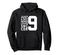 Just Who Loves 9 Years Soccer 9Th Birthday Hoodie - Streetwear Style Unisex - T-Shirt, Sweatshirt, Hoodie