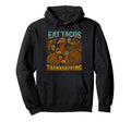 Eat Tacos Thanksgiving 90S 2000S Hip Hoodie - Novelty Apparel for Adults - T-Shirt, Sweatshirt, Hoodie