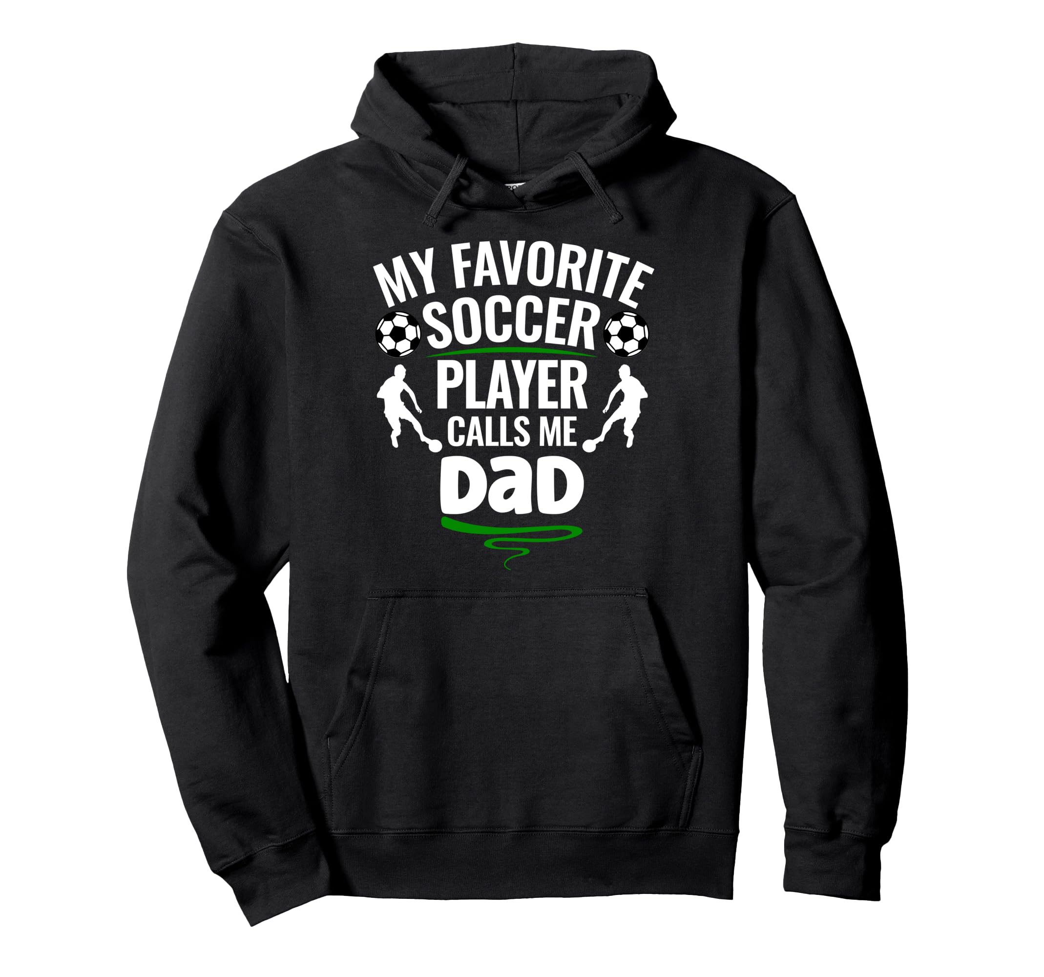 My Favorite Soccer Player Calls Me Dad Hoodie - Custom Art Print for Adults - T-Shirt, Sweatshirt, Hoodie