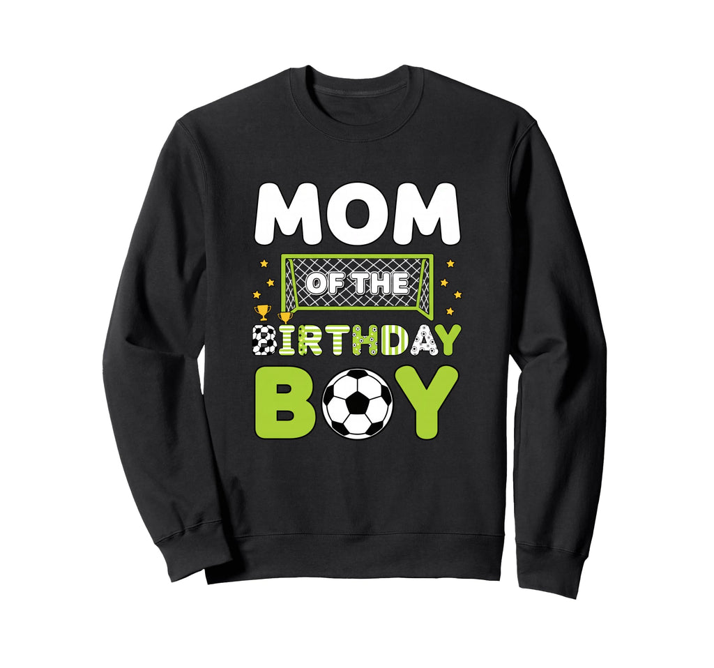 Mom Birthday Soccer Mom Birthday Sweatshirt - Novelty Apparel Unisex - T-Shirt, Sweatshirt, Hoodie