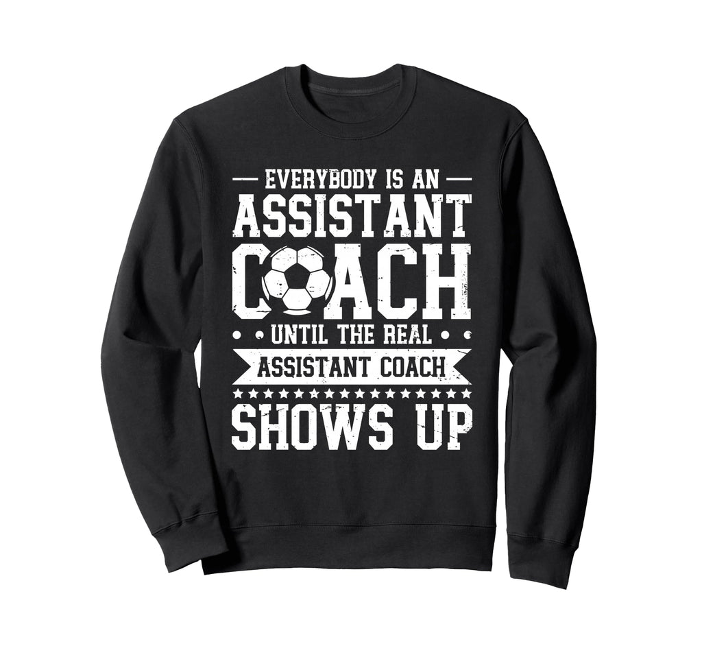 Everybody Is Soccer Assistant Sweatshirt - Streetwear Style for Adults - T-Shirt, Sweatshirt, Hoodie