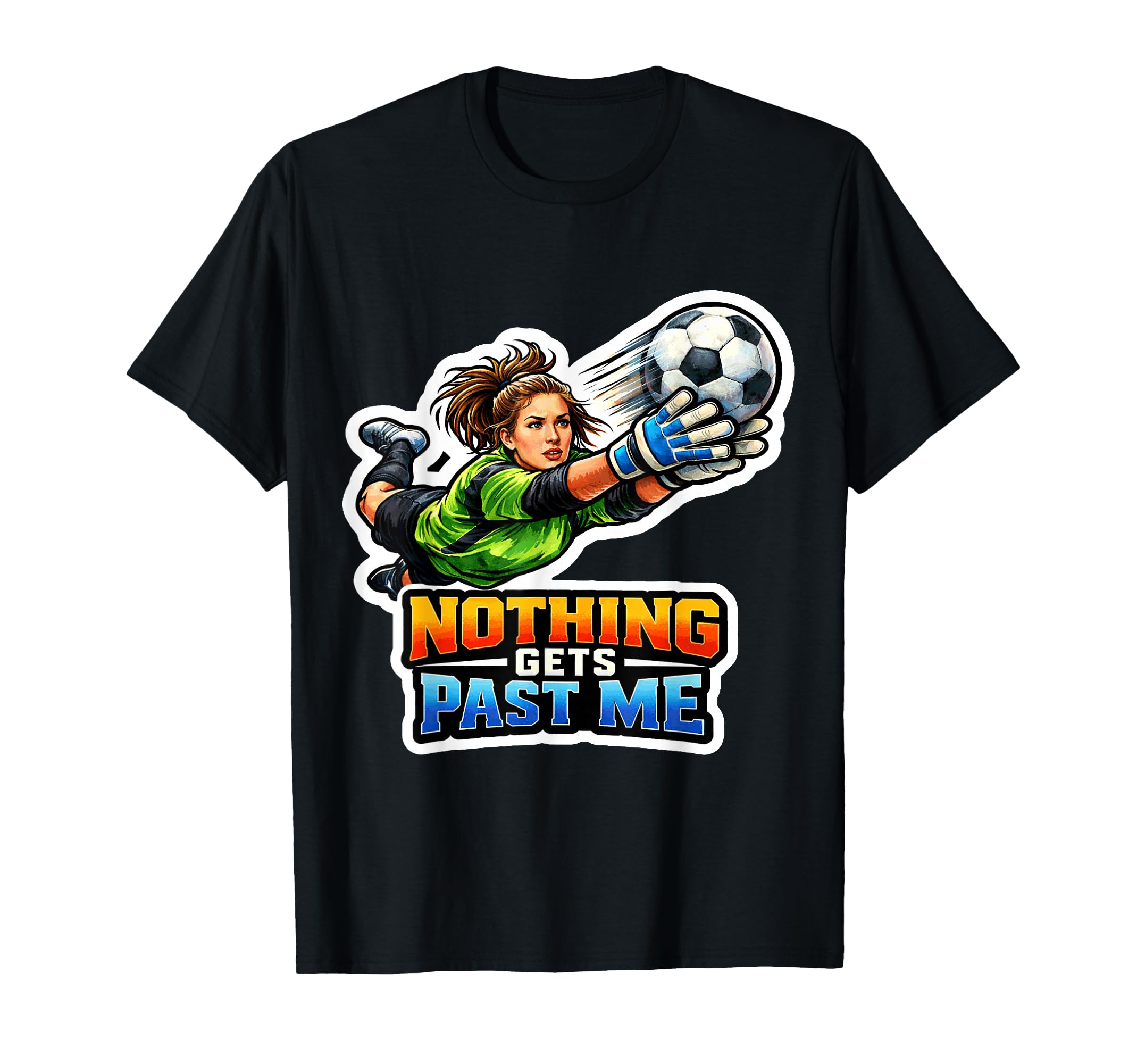 Soccer Goalie Power T-Shirt - Novelty Apparel Unisex - T-Shirt, Sweatshirt, Hoodie