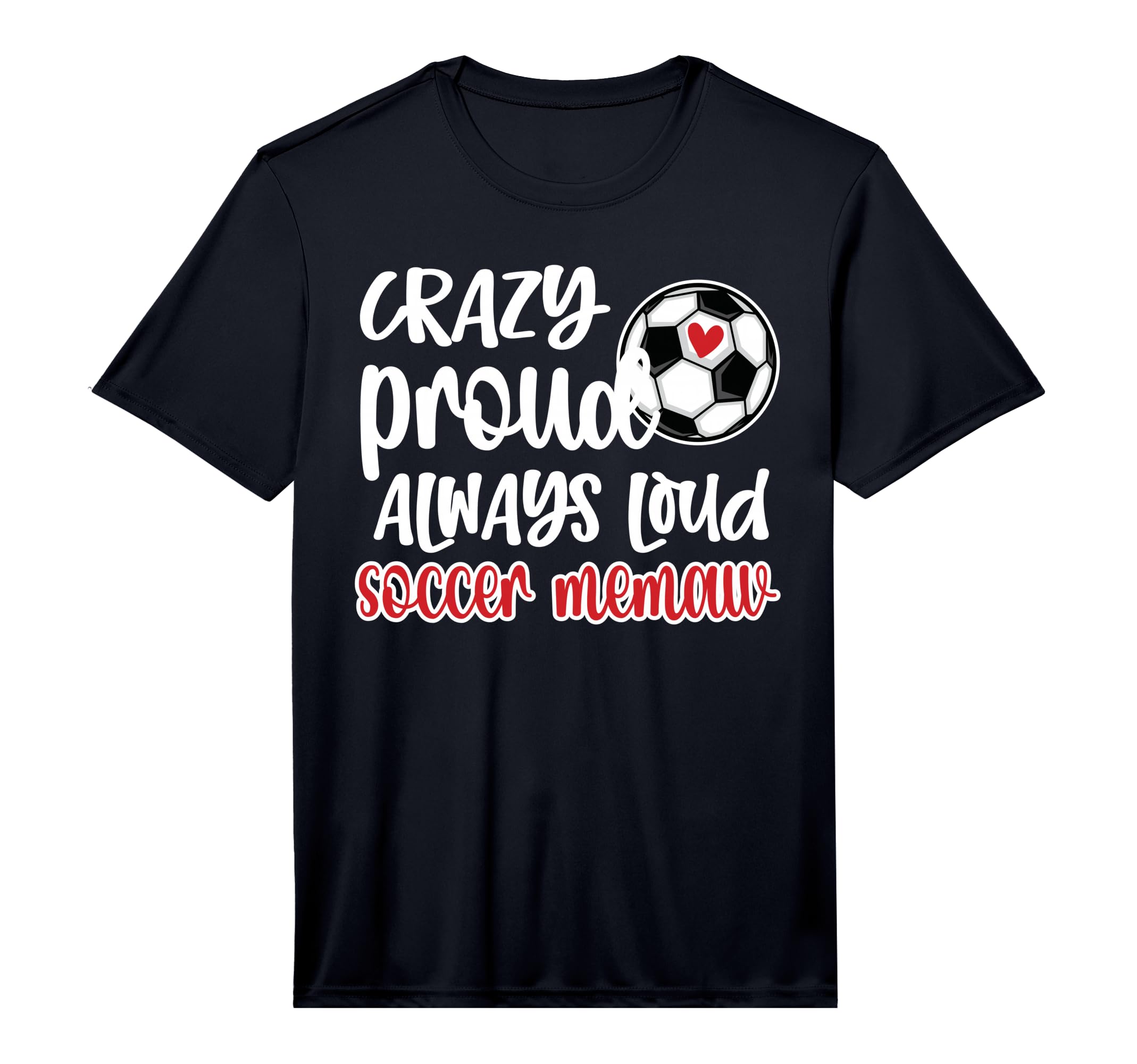 Mens Crazy Proud Always Loud Soccer T-Shirt - Minimalist Print Unisex - T-Shirt, Sweatshirt, Hoodie