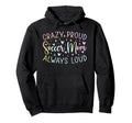 Crazy Proud Always Loud Soccer Mom Tie Hoodie - Trendy Graphic Men Women - T-Shirt, Sweatshirt, Hoodie