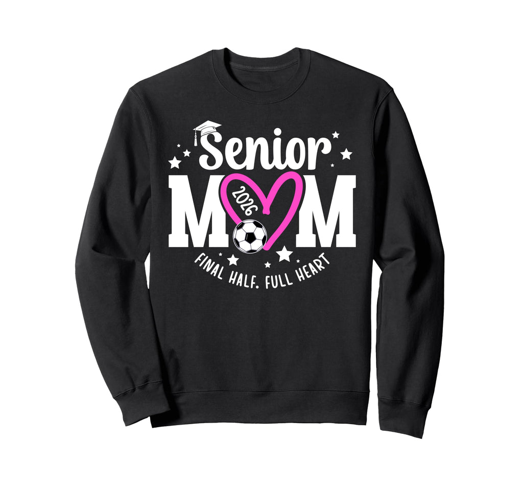 Soccer Senior Mom 2026 Final Half Sweatshirt - Minimalist Print Unisex - T-Shirt, Sweatshirt, Hoodie