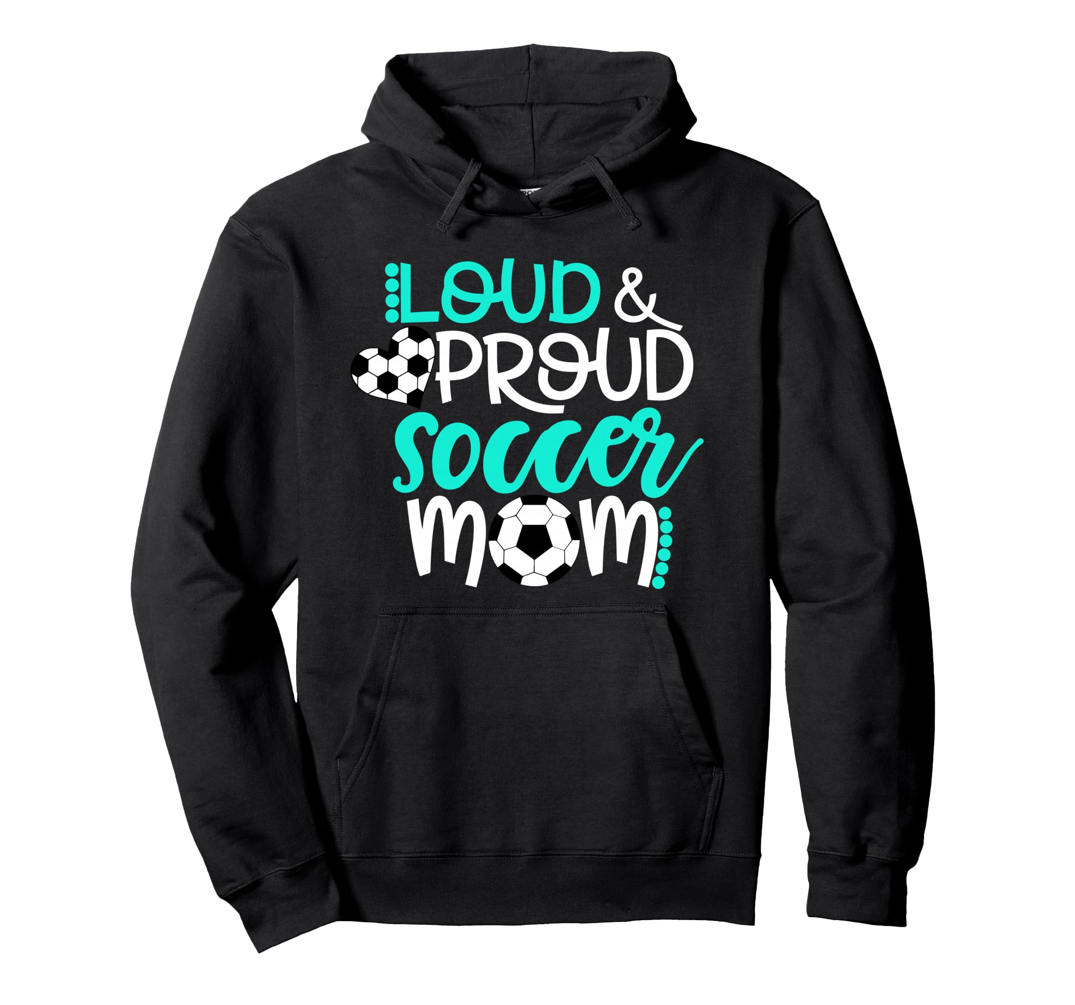 Loud And Proud Soccer Mom Hoodie - Unique Graphic for Adults - T-Shirt, Sweatshirt, Hoodie