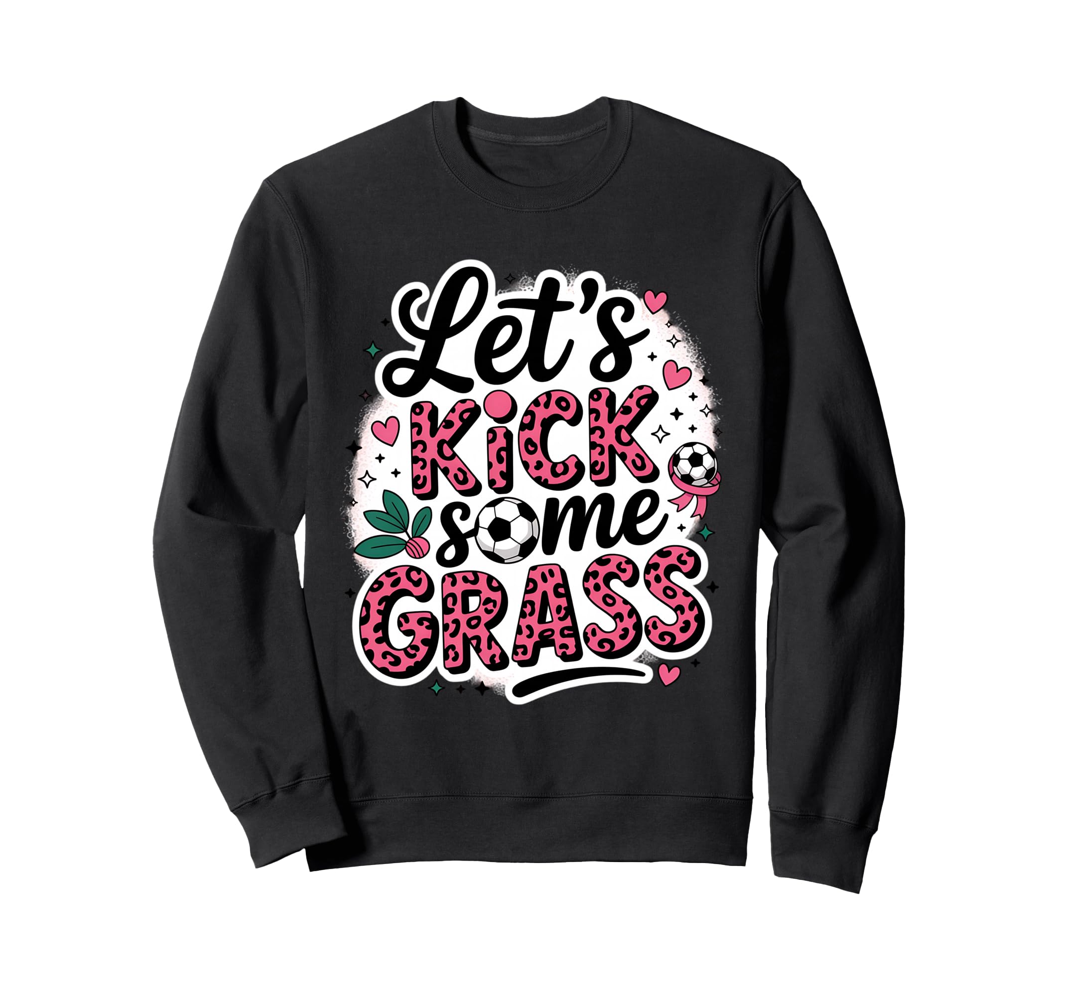 Let S Kick Some Grass Soccer Mom Sweatshirt - Fun Novelty Design Men Women - T-Shirt, Sweatshirt, Hoodie