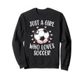 Just Who Loves Soccer Soccer Player Sweatshirt - Graphic Print Men Women - T-Shirt, Sweatshirt, Hoodie