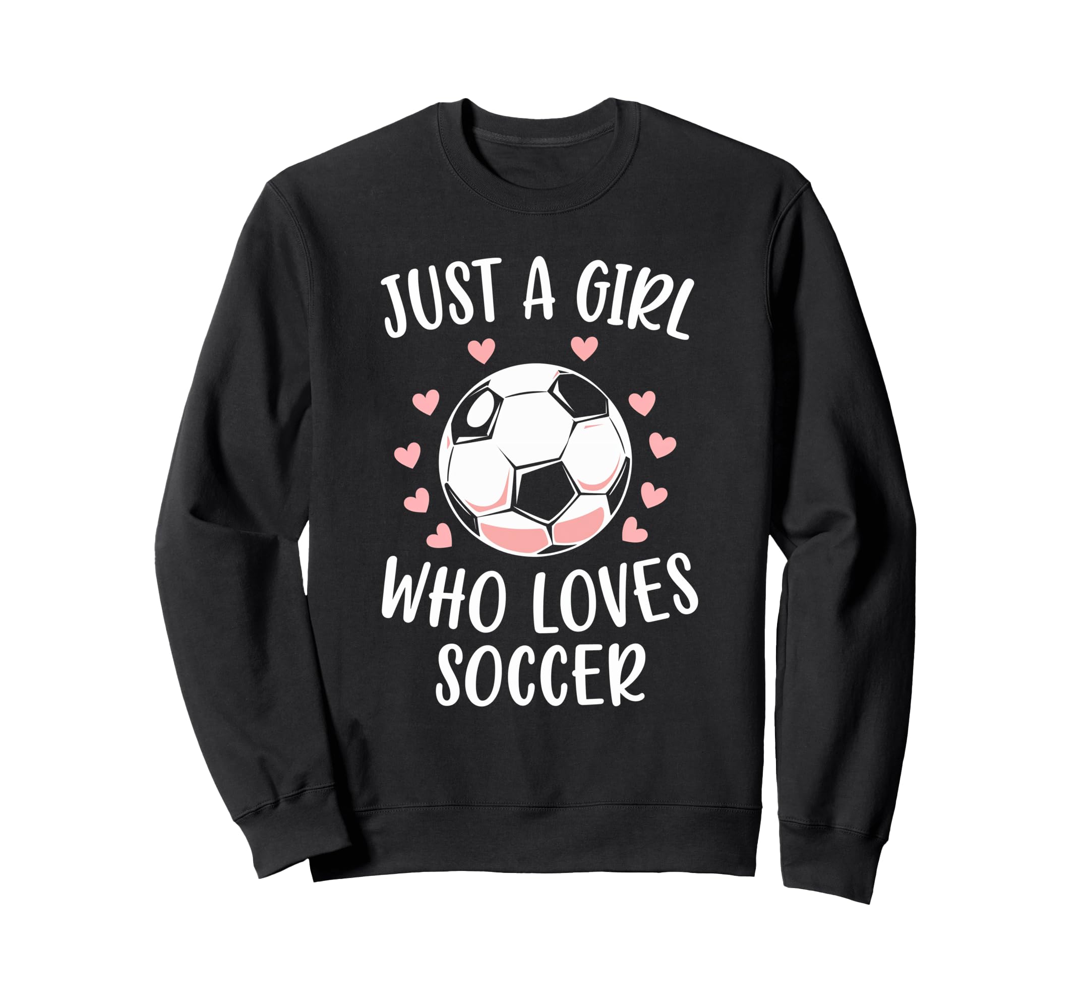 Just Who Loves Soccer Soccer Player Sweatshirt - Graphic Print Men Women - T-Shirt, Sweatshirt, Hoodie