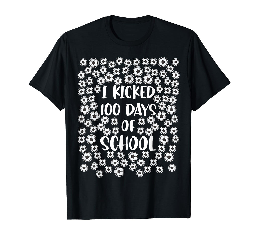 I Kicked 100 Days School Soccer Player T-Shirt - Fun Novelty Design Unisex - T-Shirt, Sweatshirt, Hoodie