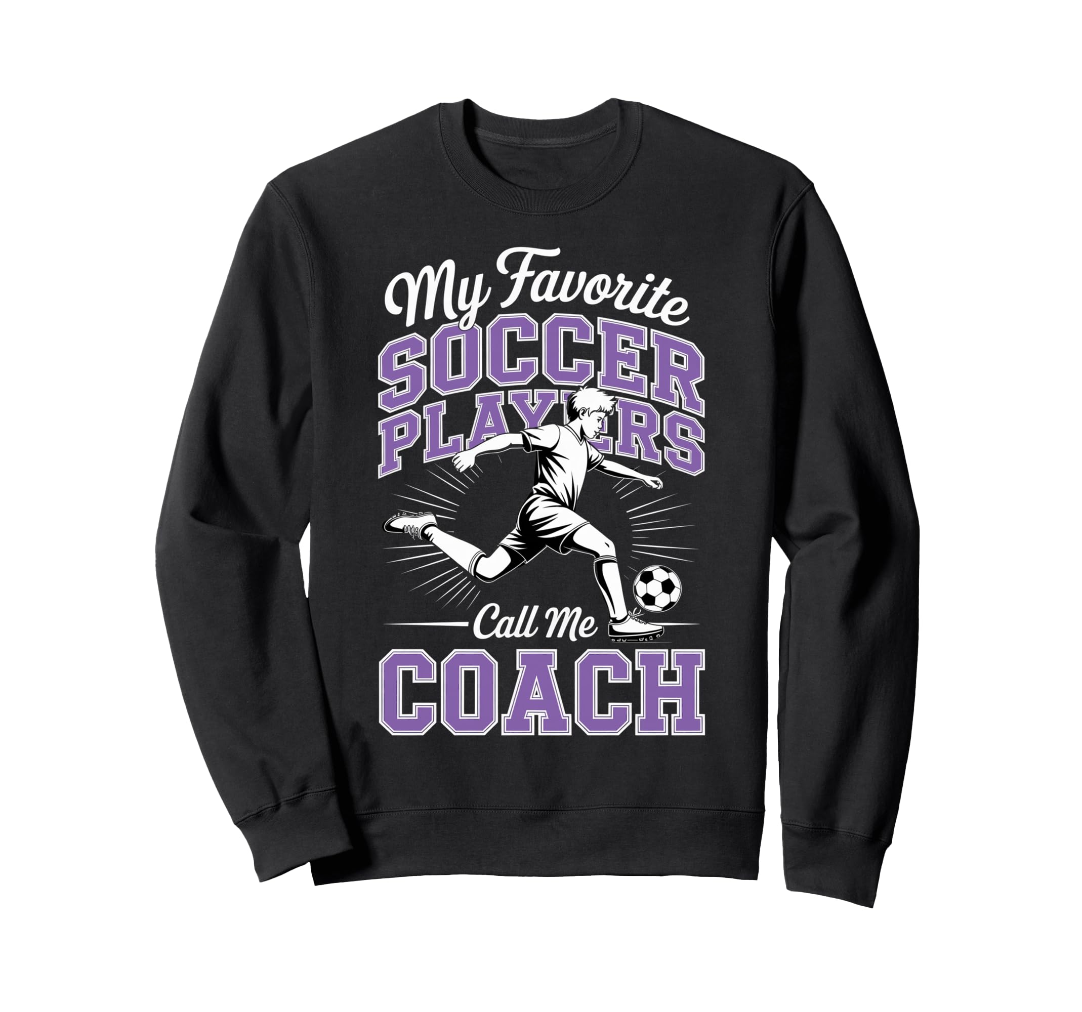 Soccer Coach My Favorite Soccer Sweatshirt - Novelty Apparel for Adults - T-Shirt, Sweatshirt, Hoodie