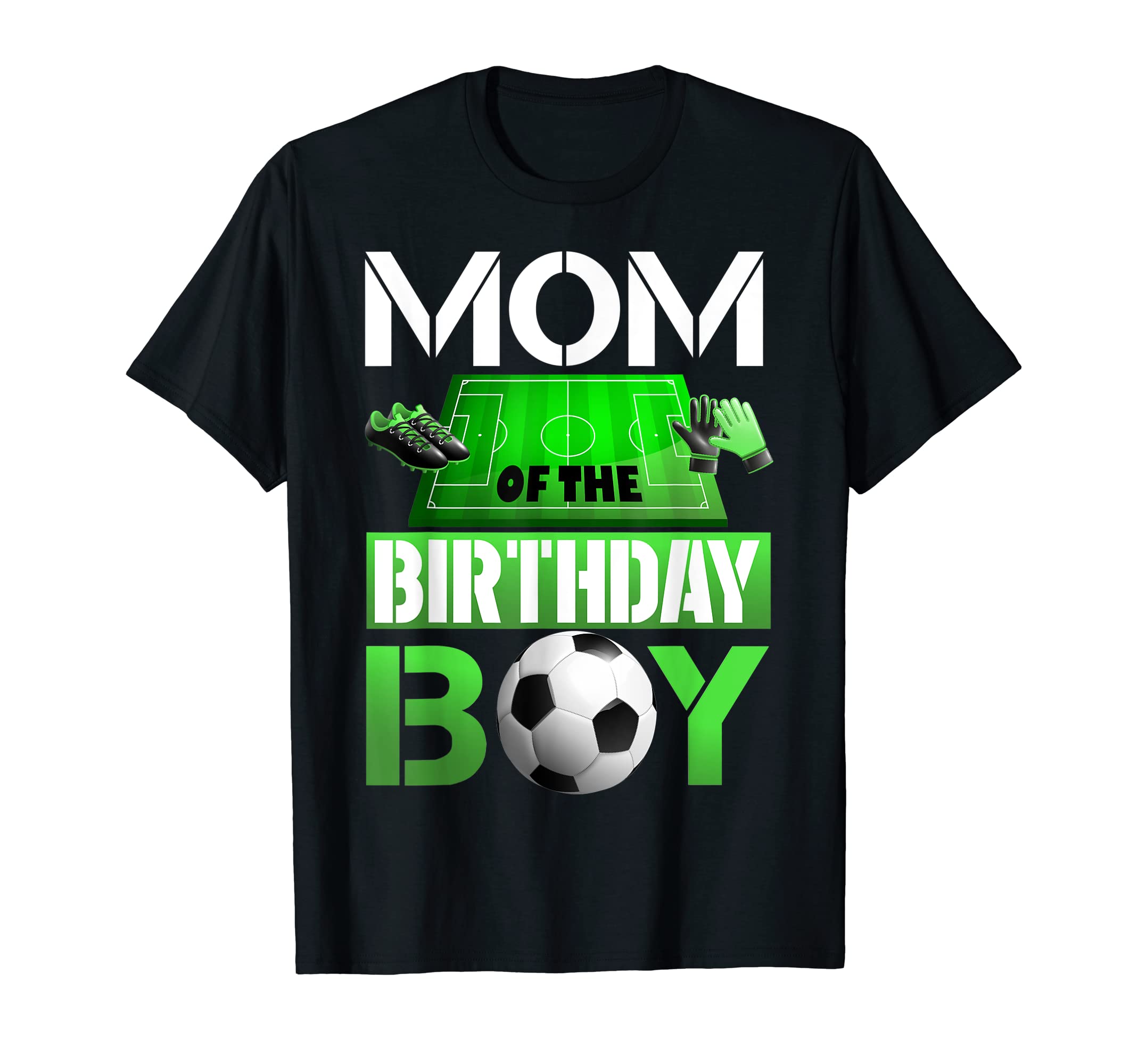 Mom Birthday Soccer Sport Matching T-Shirt - Fun Novelty Design Unisex - T-Shirt, Sweatshirt, Hoodie