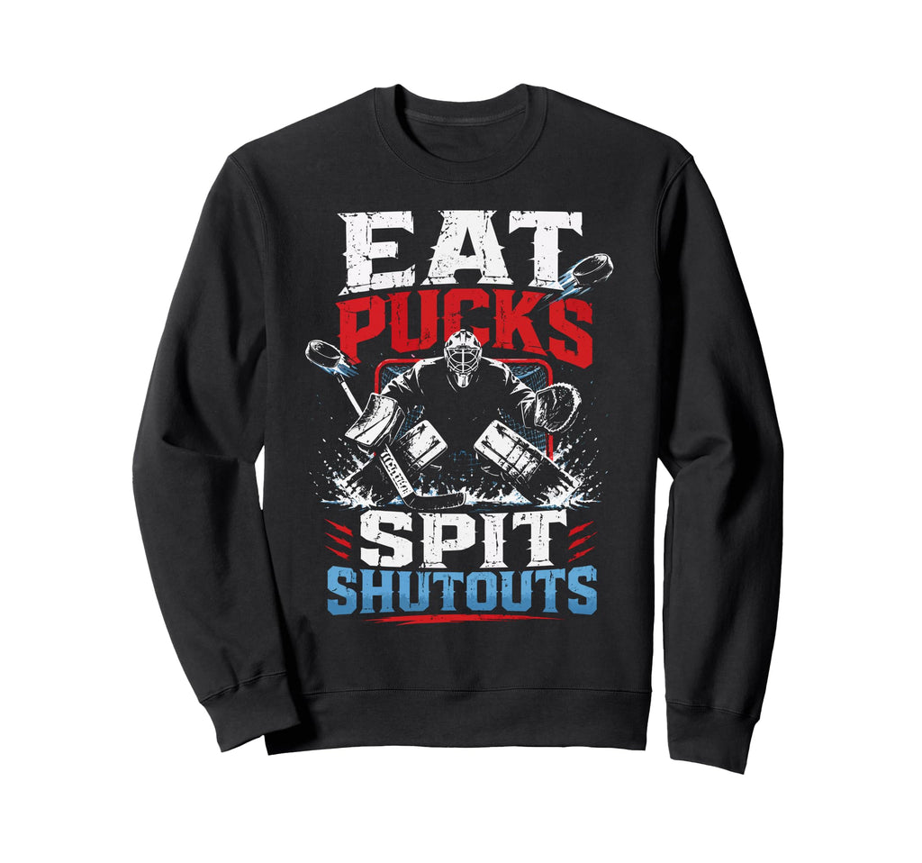 Ice Hockey Goalkeeper Eat Pucks Sweatshirt - Aesthetic Graphic Unisex - T-Shirt, Sweatshirt, Hoodie