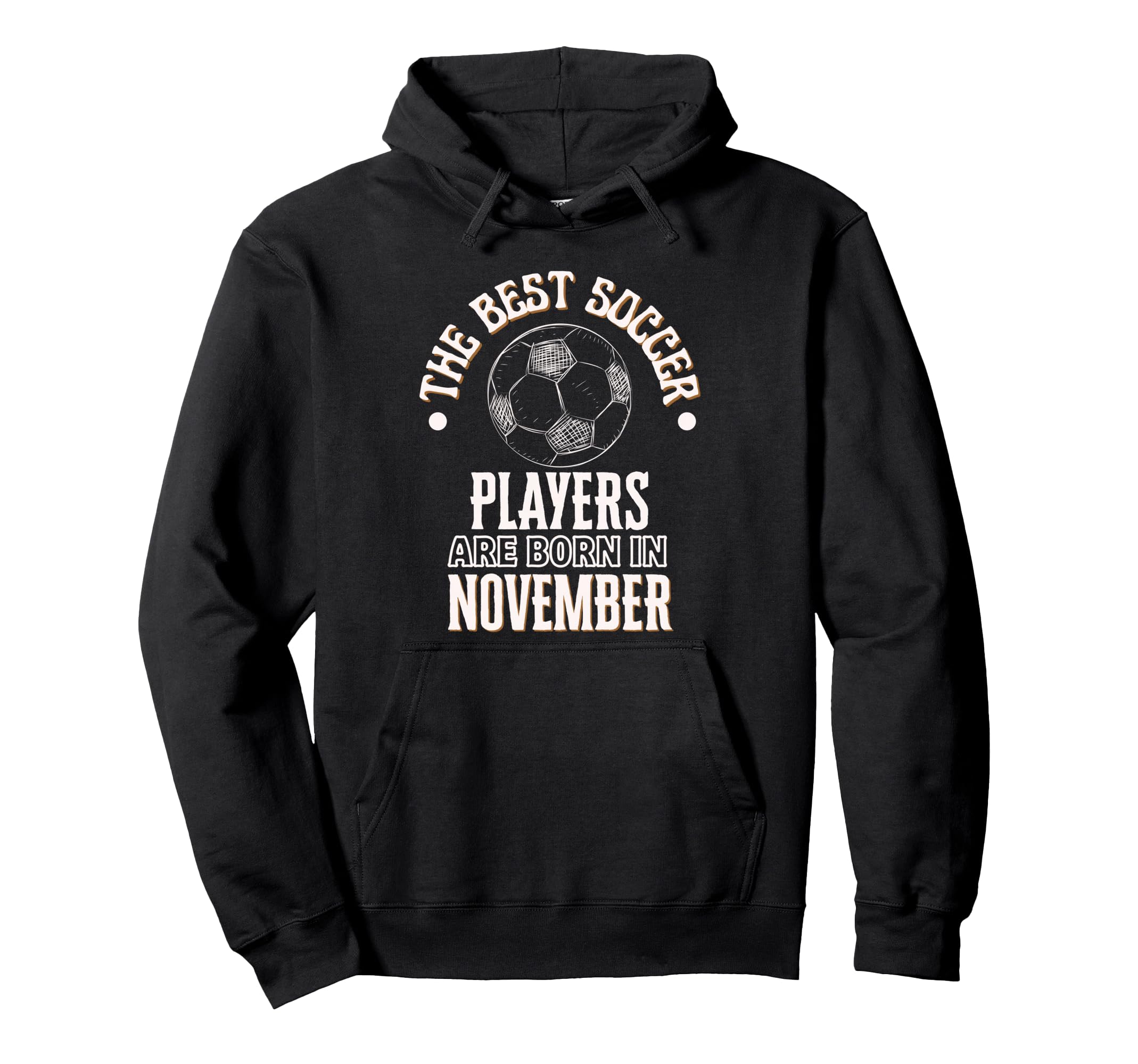 Best Soccer Players Are Born November Hoodie - Graphic Print Unisex - T-Shirt, Sweatshirt, Hoodie