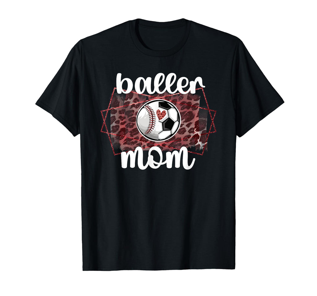 Baller Mom Proud Baseball Soccer Player T-Shirt - Trendy Graphic Men Women - T-Shirt, Sweatshirt, Hoodie