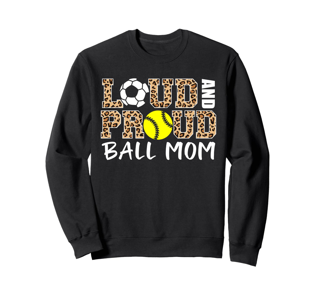 Loud And Proud Ball Mom Leopard Sweatshirt - Minimalist Print Unisex - T-Shirt, Sweatshirt, Hoodie