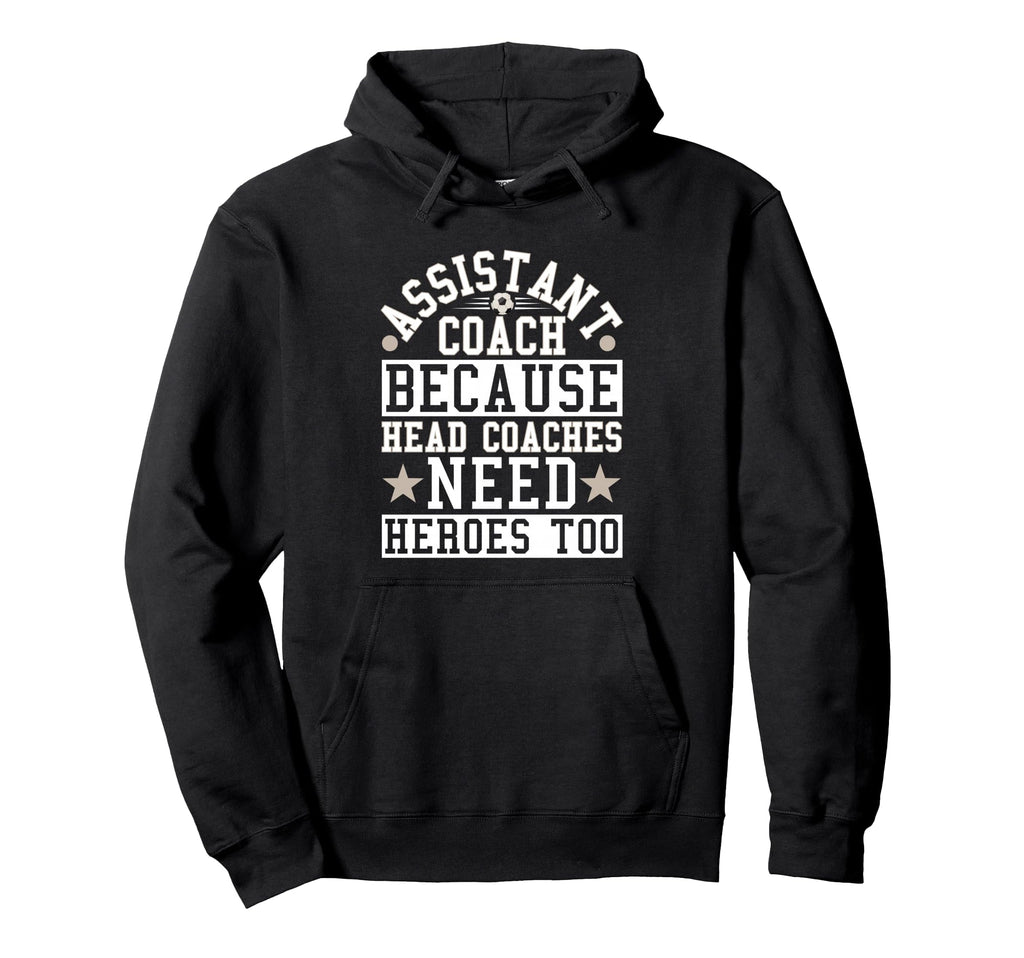 Soccer Assistant Coach Head Coaches Hoodie - Novelty Apparel Men Women - T-Shirt, Sweatshirt, Hoodie