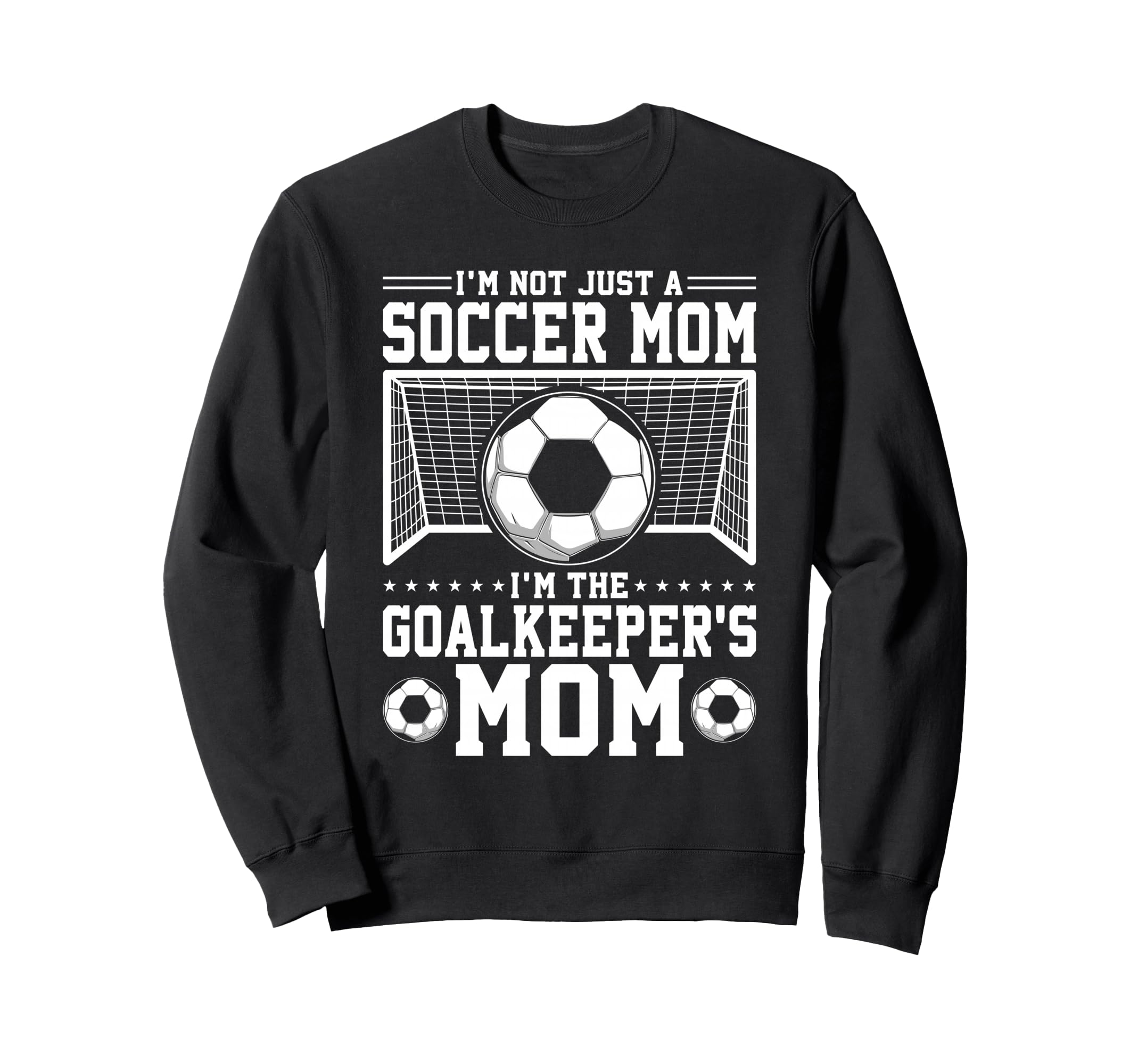 Im Not Just Soccer Mom Soccer Sweatshirt - Novelty Apparel Men Women - T-Shirt, Sweatshirt, Hoodie