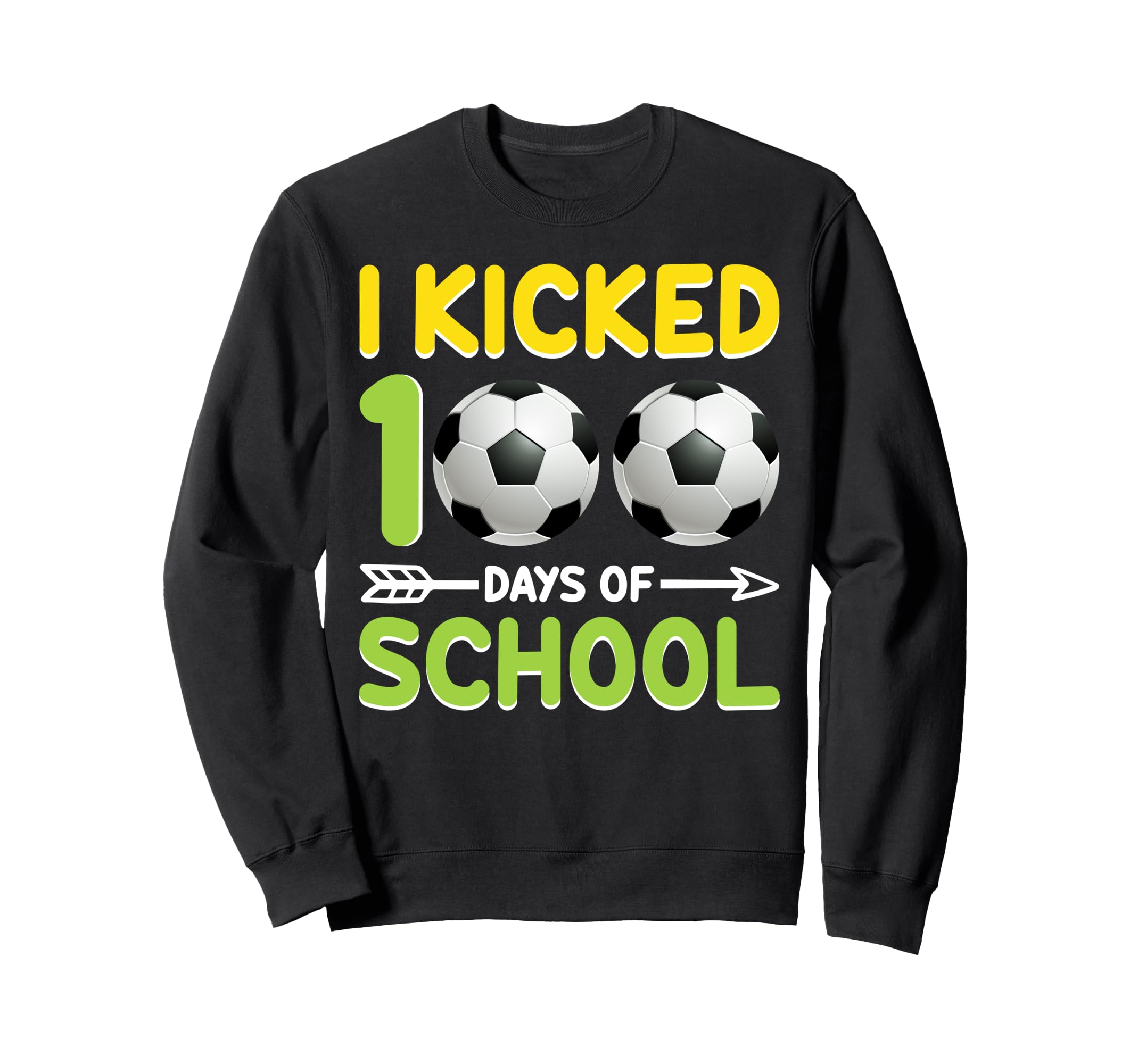 I Kicked 100 Days School Sweatshirt - Casual Everyday Wear for Adults - T-Shirt, Sweatshirt, Hoodie