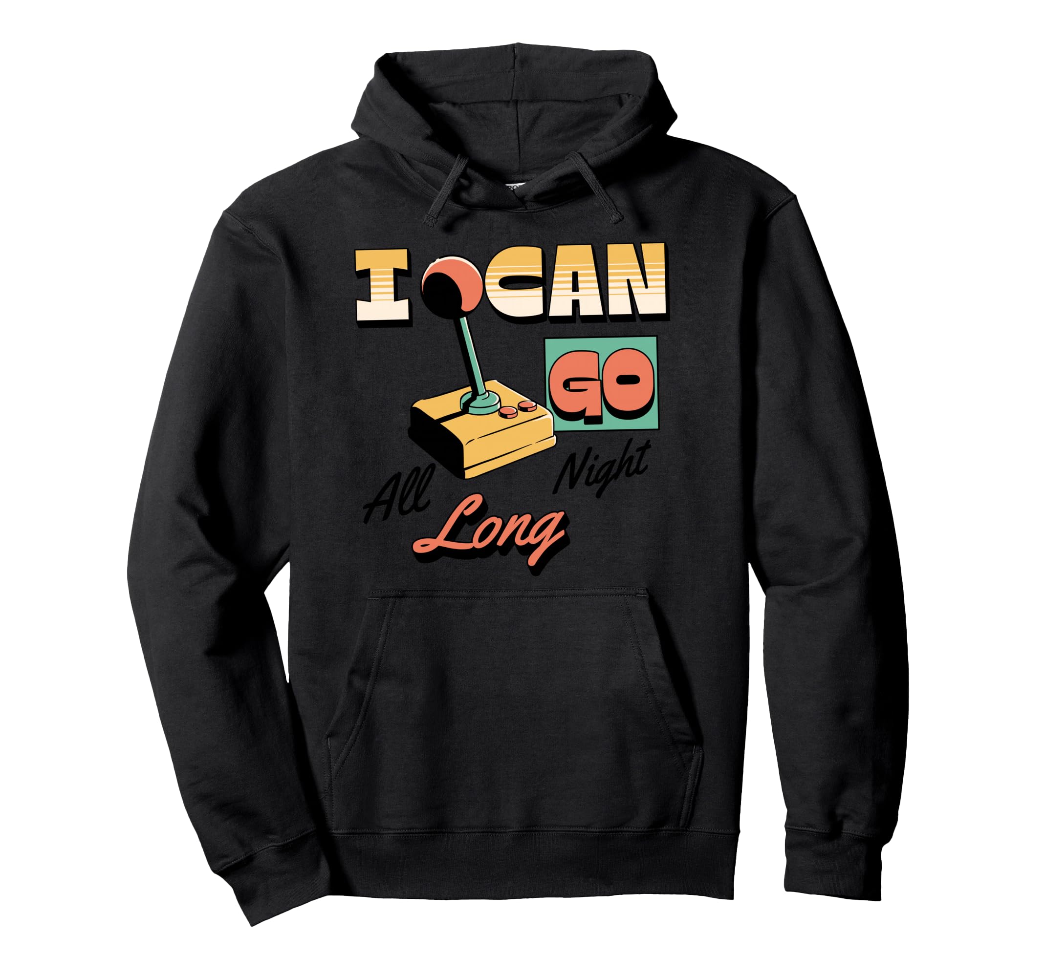 I Can Go All Night Long Arcade Gamer Hoodie - Minimalist Print Unisex - T-Shirt, Sweatshirt, Hoodie