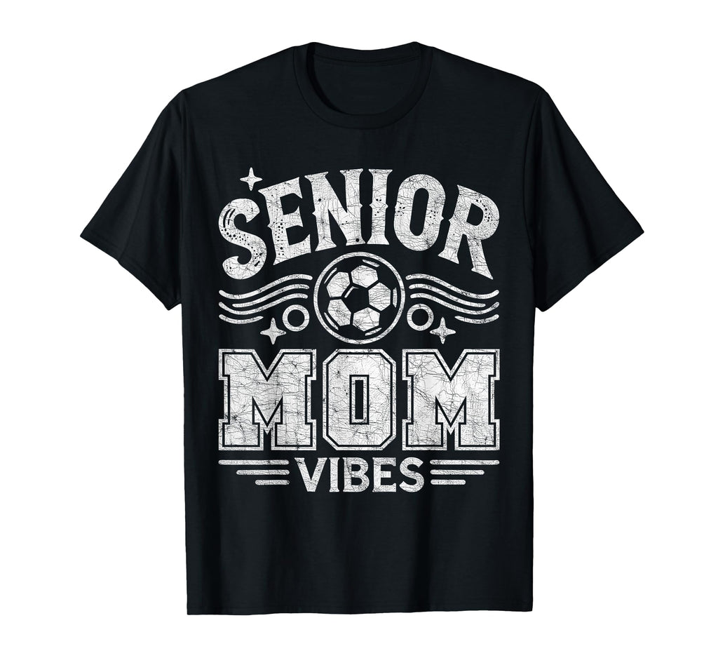 Senior Mom Vibes Soccer Mom Graduate T-Shirt - Trendy Graphic Men Women - T-Shirt, Sweatshirt, Hoodie
