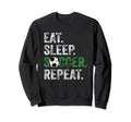Eat Sleep Soccer Repeat Sport Sweatshirt - Streetwear Style Unisex - T-Shirt, Sweatshirt, Hoodie