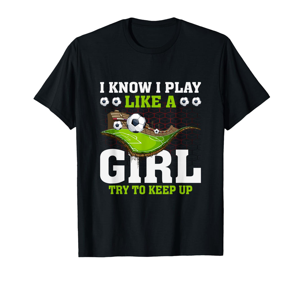 Play Like Try To Keep Up Soccer Player T-Shirt - Graphic Print for Adults - T-Shirt, Sweatshirt, Hoodie