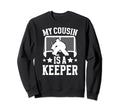 My Cousin Is Hockey Keeper Cousin Sweatshirt - Unique Graphic for Adults - T-Shirt, Sweatshirt, Hoodie