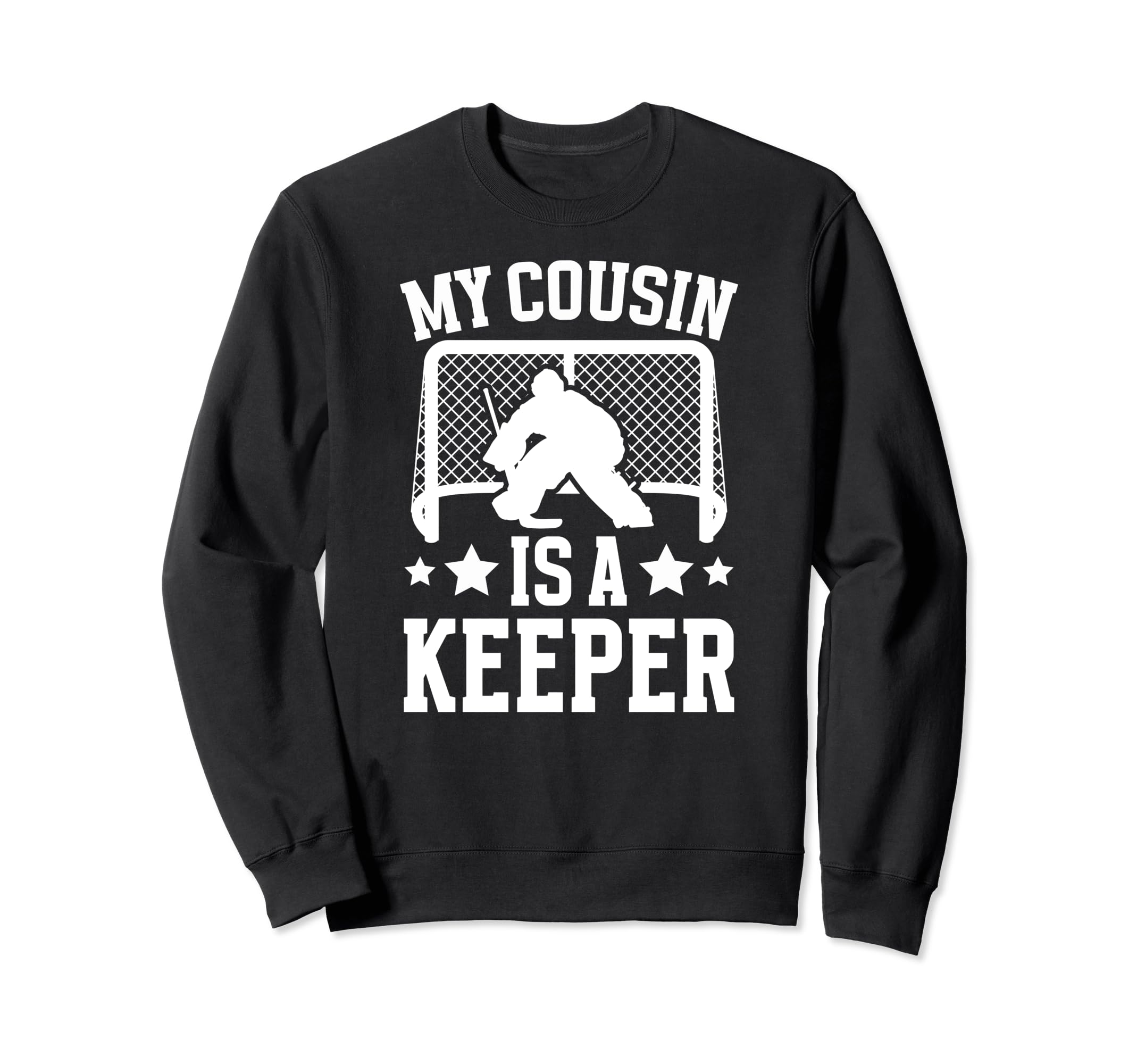 My Cousin Is Hockey Keeper Cousin Sweatshirt - Unique Graphic for Adults - T-Shirt, Sweatshirt, Hoodie