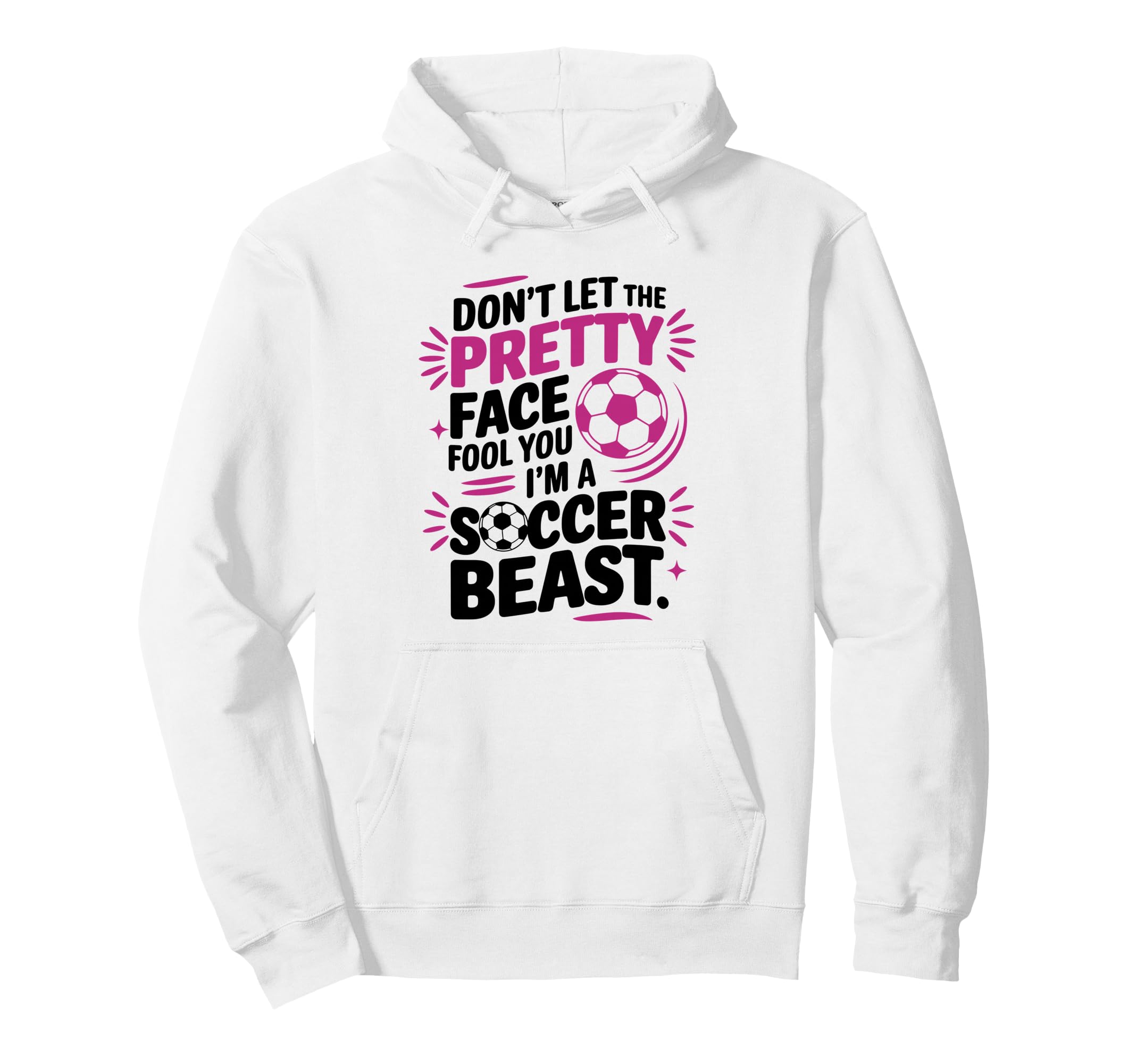 Dont Let Pretty Face Fool You Soccer Hoodie - Streetwear Style for Adults - T-Shirt, Sweatshirt, Hoodie