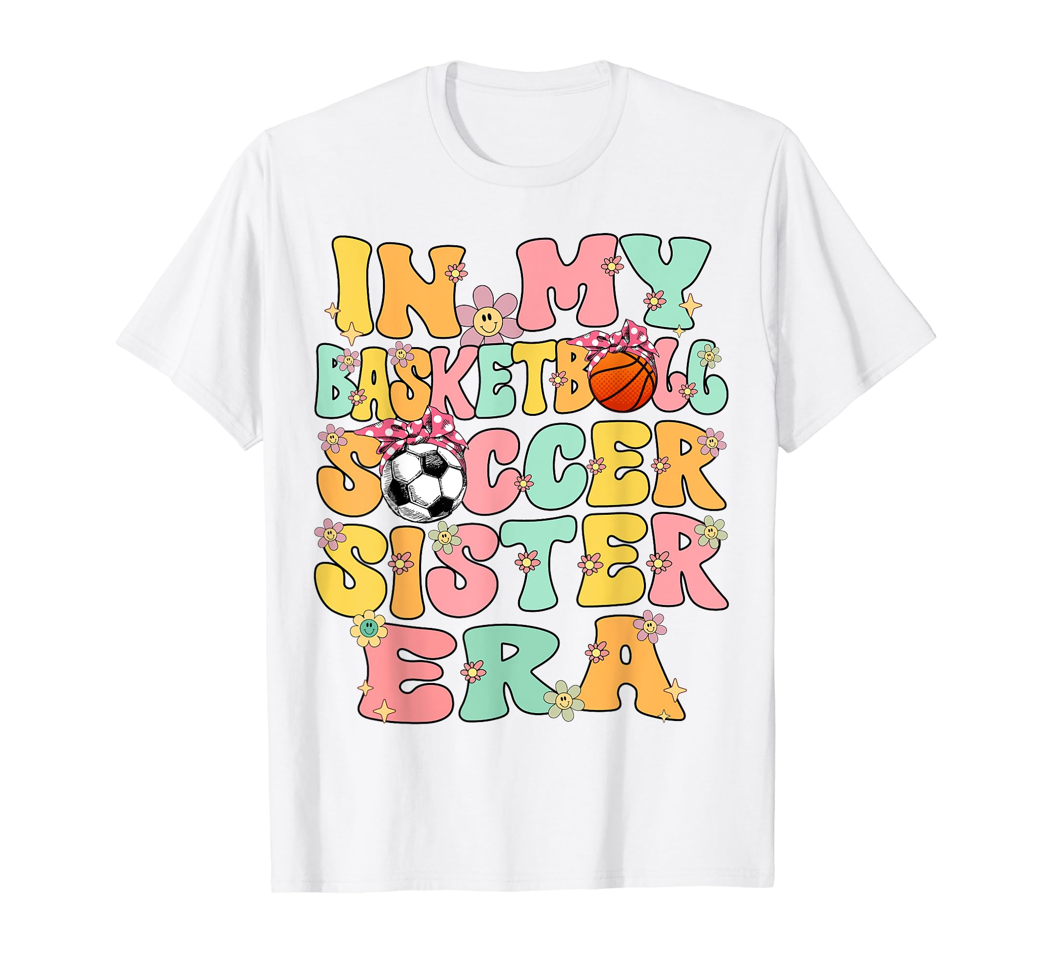 My Basketball Soccer Sister Era Soccer T-Shirt - Graphic Print for Adults - T-Shirt, Sweatshirt, Hoodie