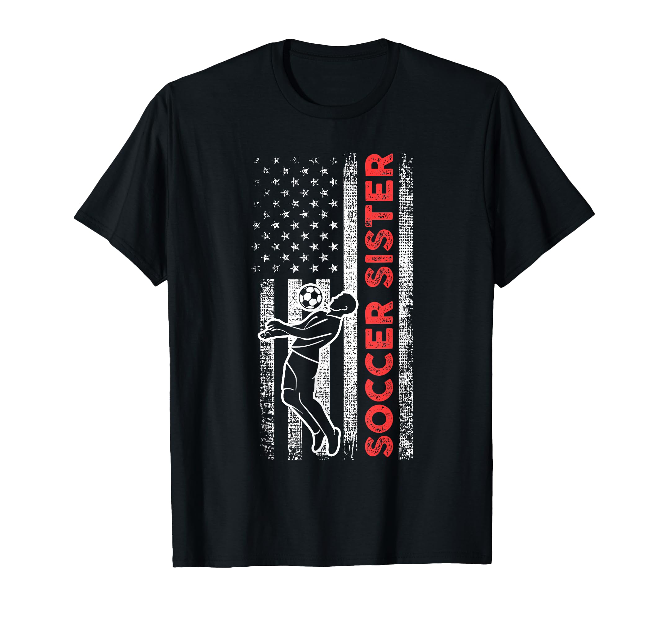 Soccer Sister T-Shirt - Casual Everyday Wear Unisex - T-Shirt, Sweatshirt, Hoodie