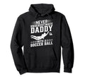 Never Underestimate Daddy Soccer Hoodie - Fun Novelty Design Men Women - T-Shirt, Sweatshirt, Hoodie